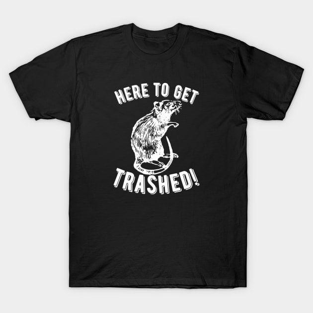 Rat Here To Get Trashed! T-Shirt by Caring is Cool